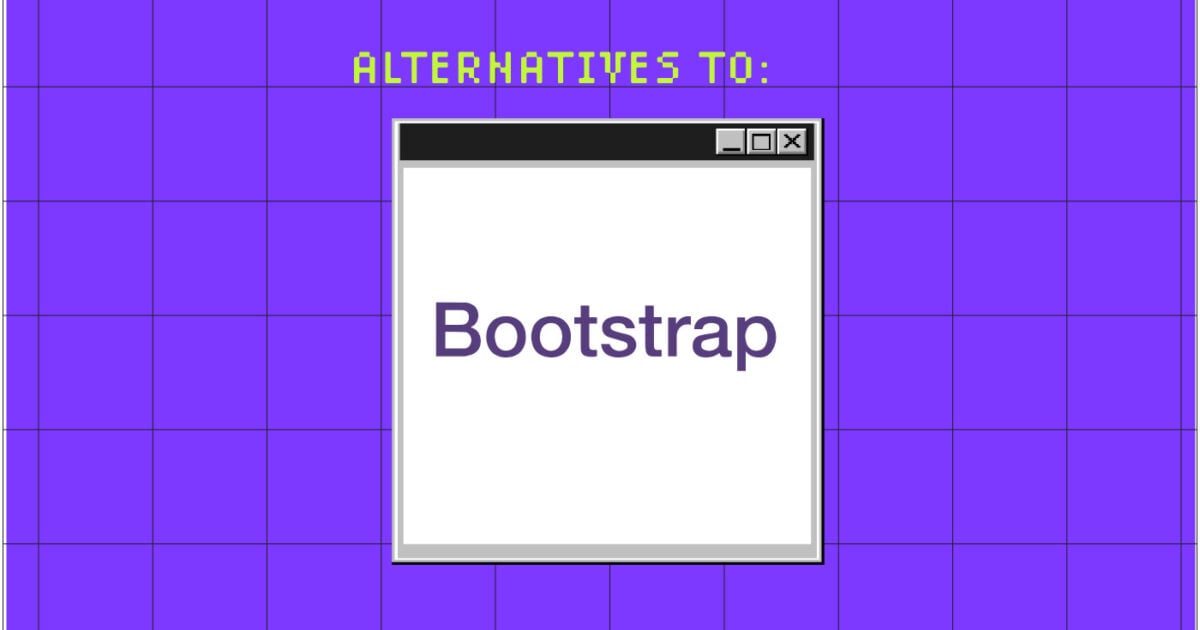 22 Best Bootstrap Alternatives & What Each Is Best For - The CTO Club